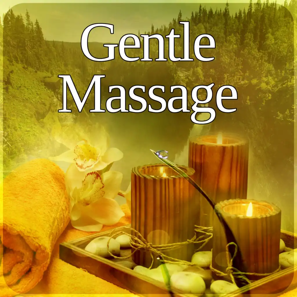 Gentle Massage - Sounds of Nature, Serenity Touch, Wellness, Relaxation, Inner Calm, Soothing Sounds, Massage Music