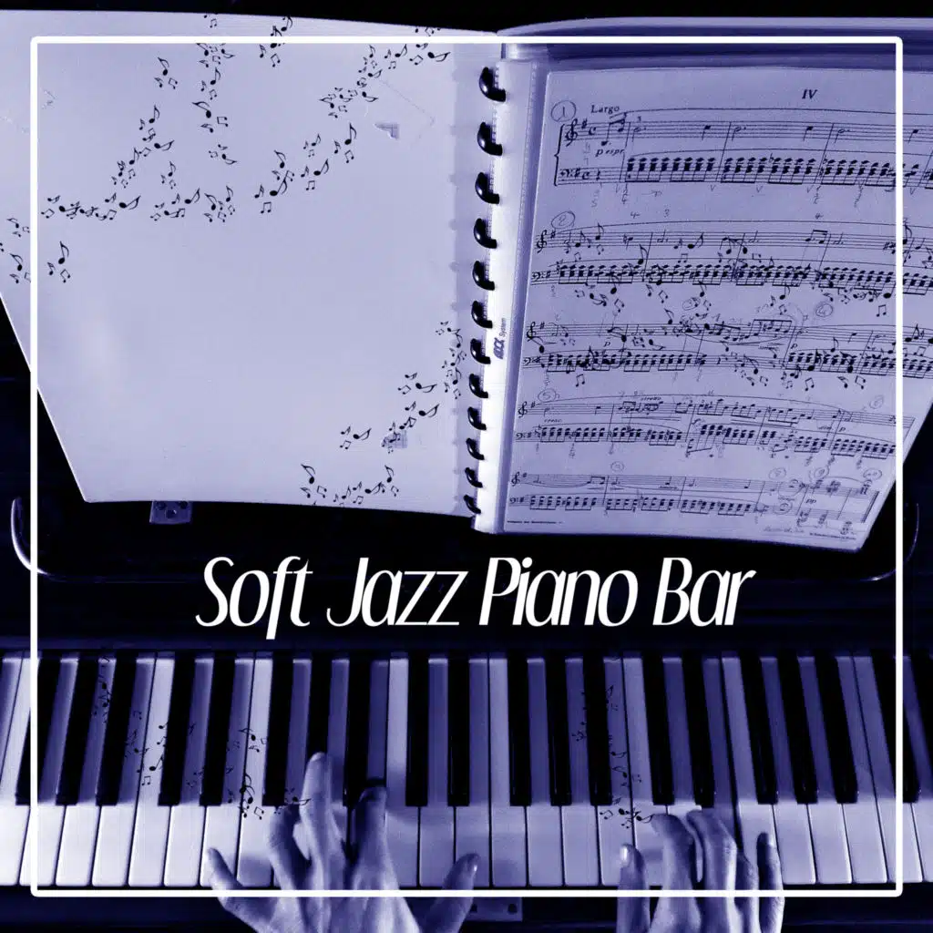Soft Jazz Piano Bar – Easy Listening, Piano Lovers, Music Listening, Focus on Task