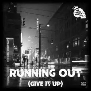 Running Out (Give It Up)