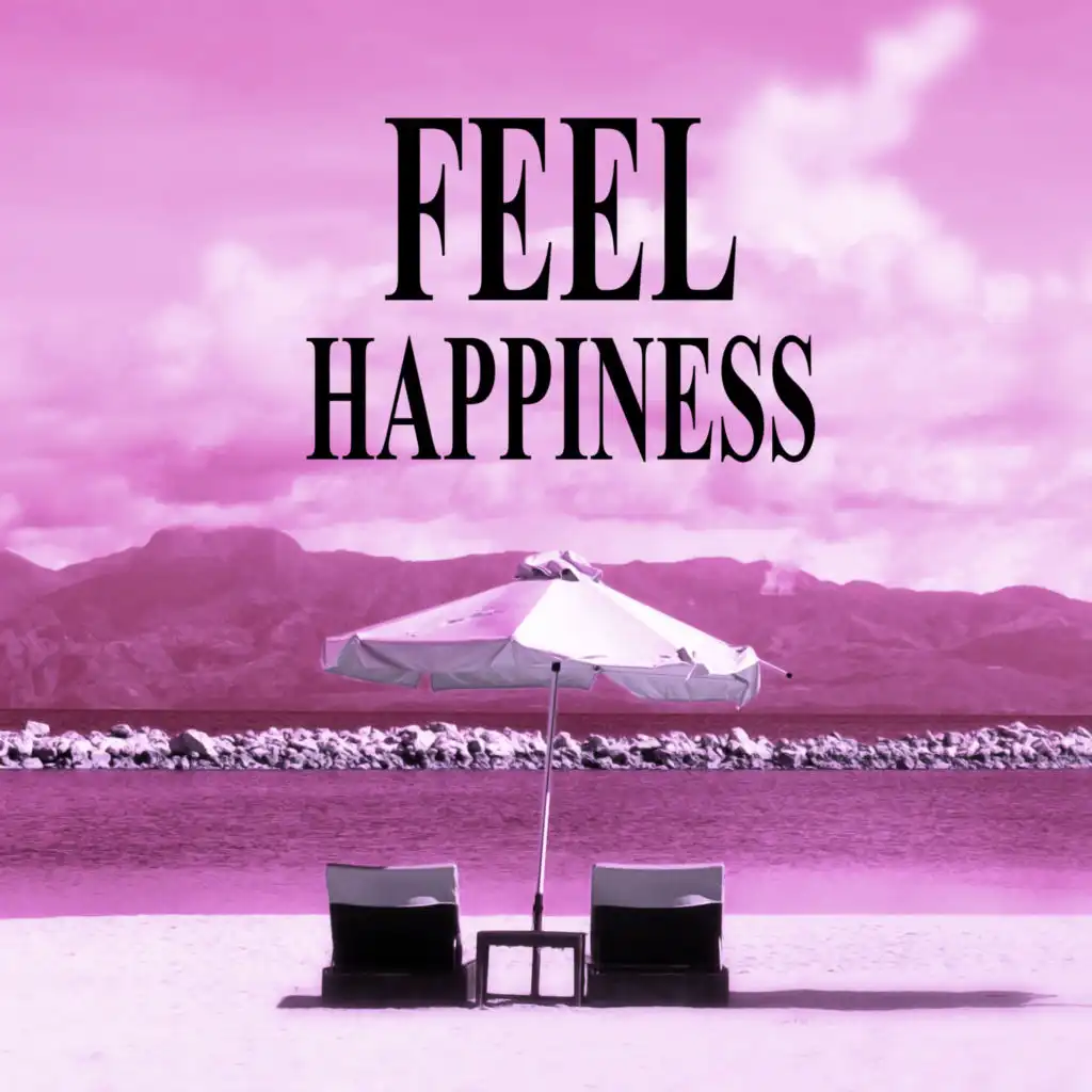 Feel Happiness - Happy Music, Instrumental Background Music, Calming Music, Happiness & Joy of Life