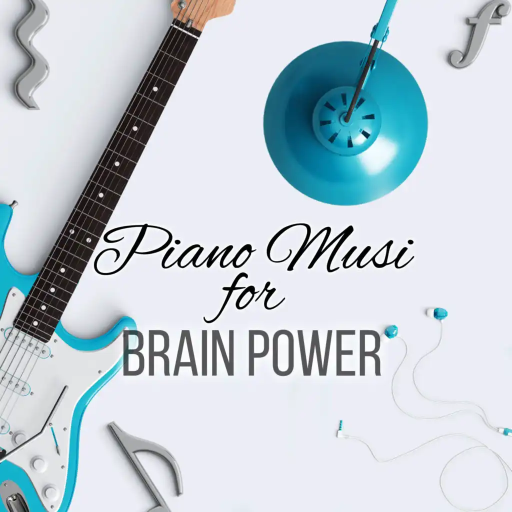 Piano Music for Brain Power – The Best Study Music for Brain Stimulation, Background Music for Body Reading, Relaxing Music for Exam Study, Doing Homework and Brain Power