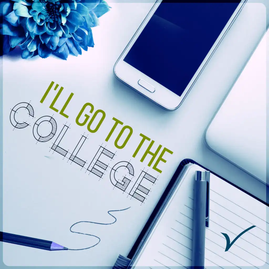 I'll Go to the College