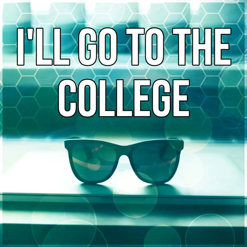 I'll Go to the College