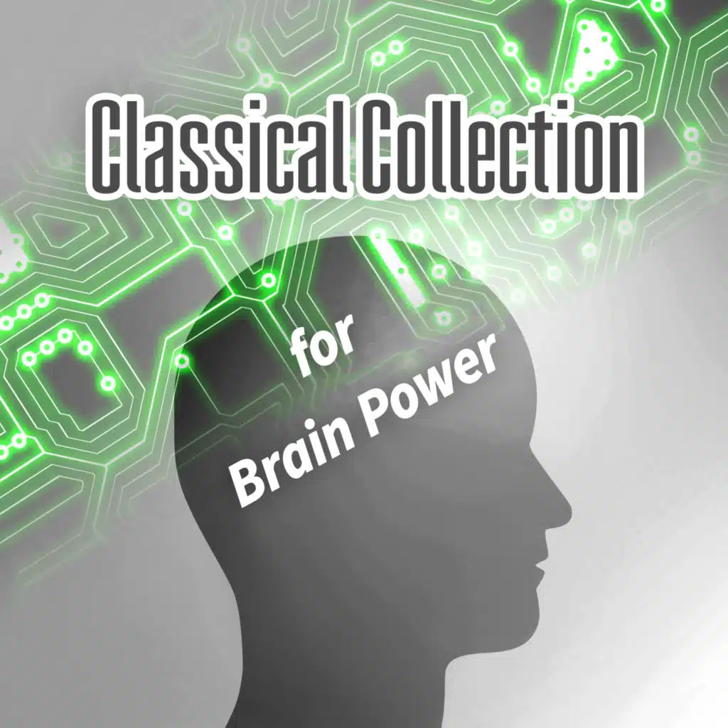 Classical Collection for Brain Power – Masterpieces to Improve Concentration, Train Your Brain with Masters