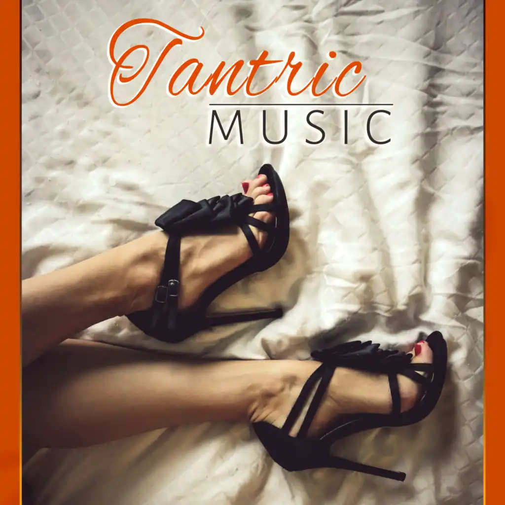 Tantric Music - Tantric Sex Background Music, Nature Sounds for Relaxation and Erotic Massage, Music to Make Love, Sex on the Beach, Music for Lovers, Kamasutra Piano Music, Lounge Music