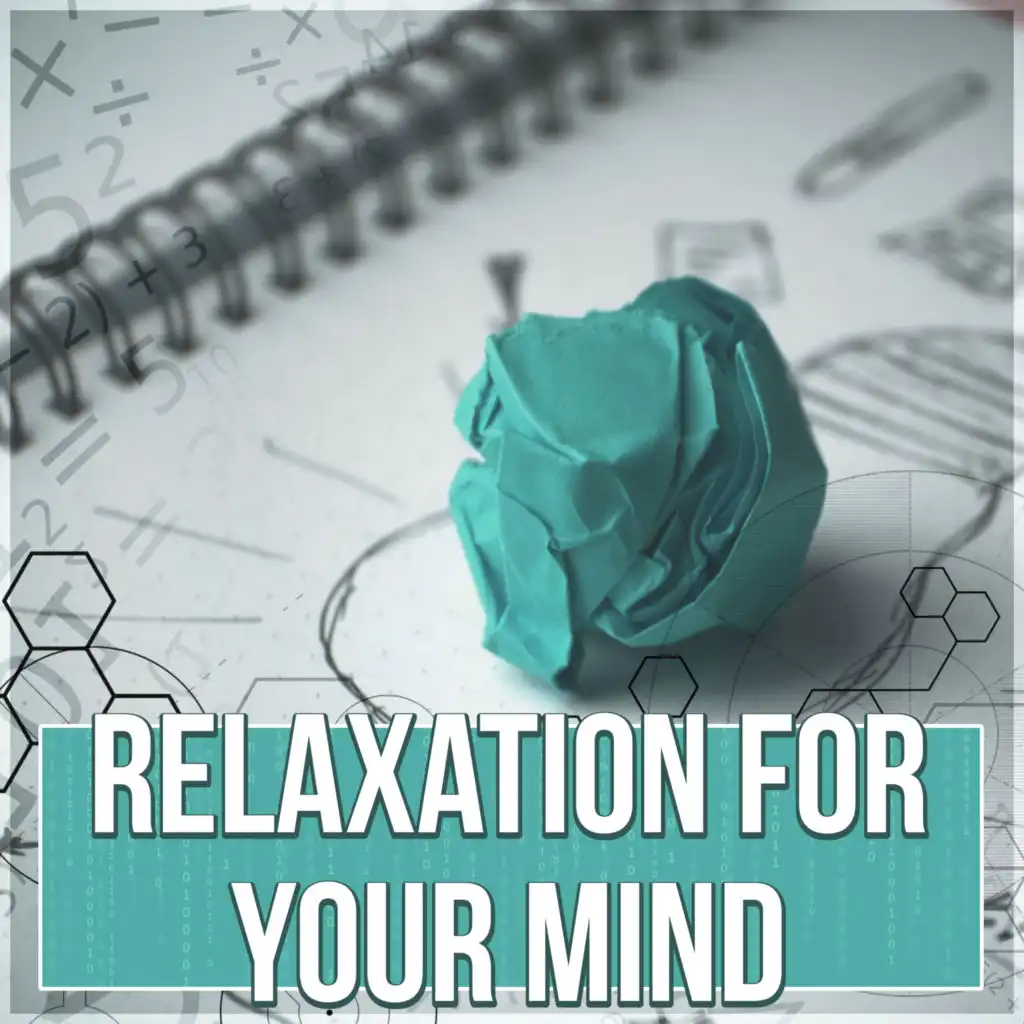 Relaxation for Your Mind - Songs for Learning, Concentration, Relaxation, Focus, Memorizing and Reading, Calm Music