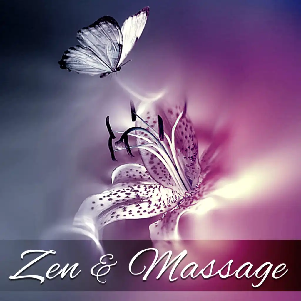 Zen & Massage  - Music for Massage, Wellness Spa, Relaxation, Healing, Beauty, Meditation, Yoga, Deep Sleep and Well-Being, Instrumental Music & Sounds of Nature