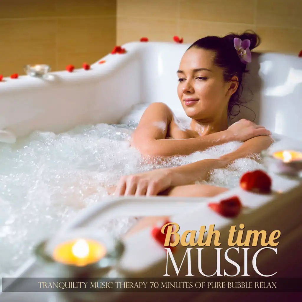 Bath Time Music (Tranquility Music Therapy 70 Minutes of Pure Bubble Relax)