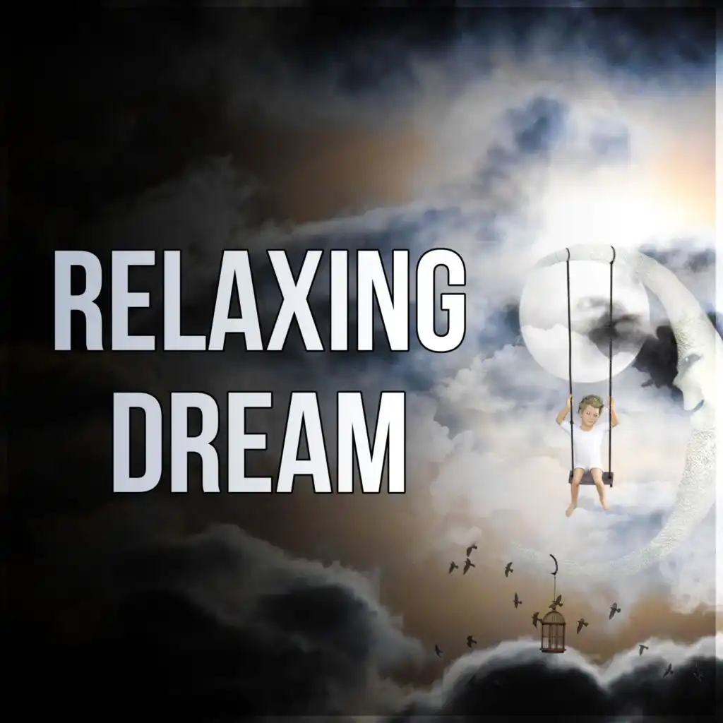 Relaxing Dream – Calm Sleep, Bedtime Songs, Just Relax, Rest, Calmness