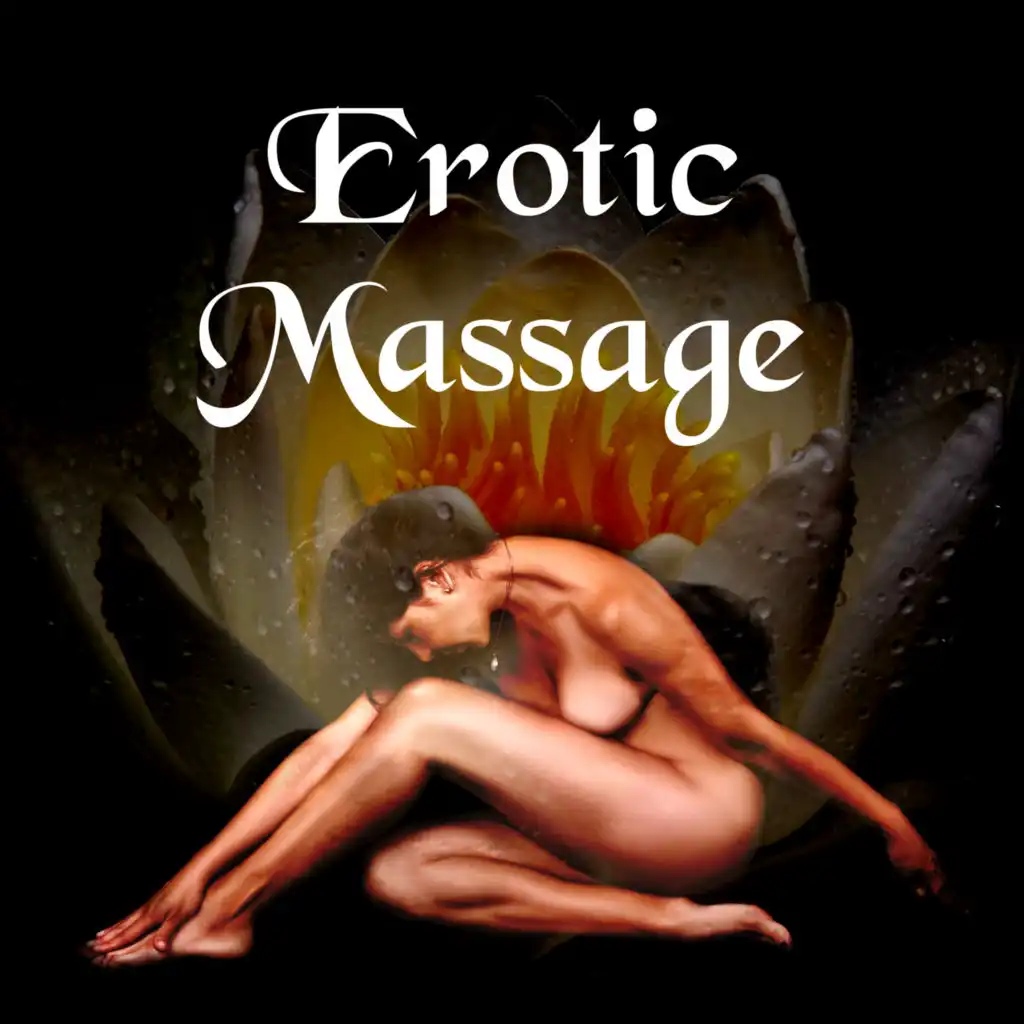 Erotic Massage – Sensual Music for Lovers, Date Night for Romantic Dinner, SPA Music for Shiatsu & Reiki, Kamasutra Music to Make Love, Music for Sex