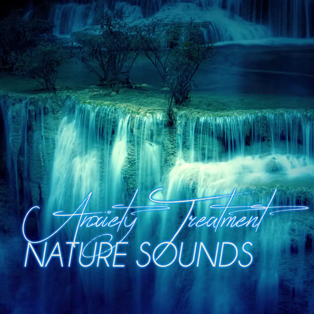 Anxiety Treatment: Nature Sounds – Soothing New Age Music for Overcoming Anxiety & Destress, Meditation & Self Hypnosis, Ultimate Healing Waters