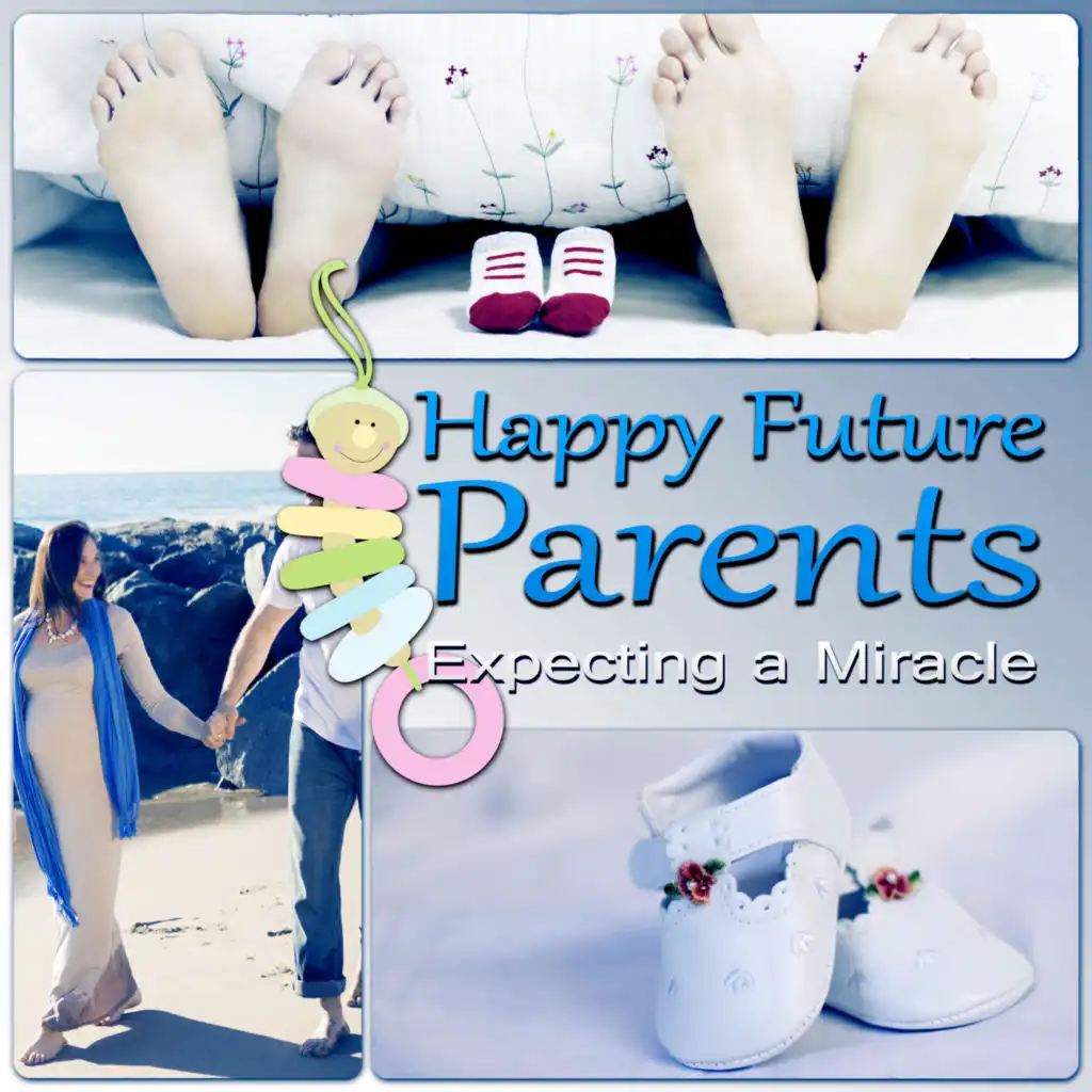 Happy Future Parents: Expecting a Miracle – Restful Music for Pregnant Women, Relaxation Meditation, Hypnobirthing, Enjoy the Best Time of Your Life, Calm Down During Labor, Happy Mom & Happy Baby