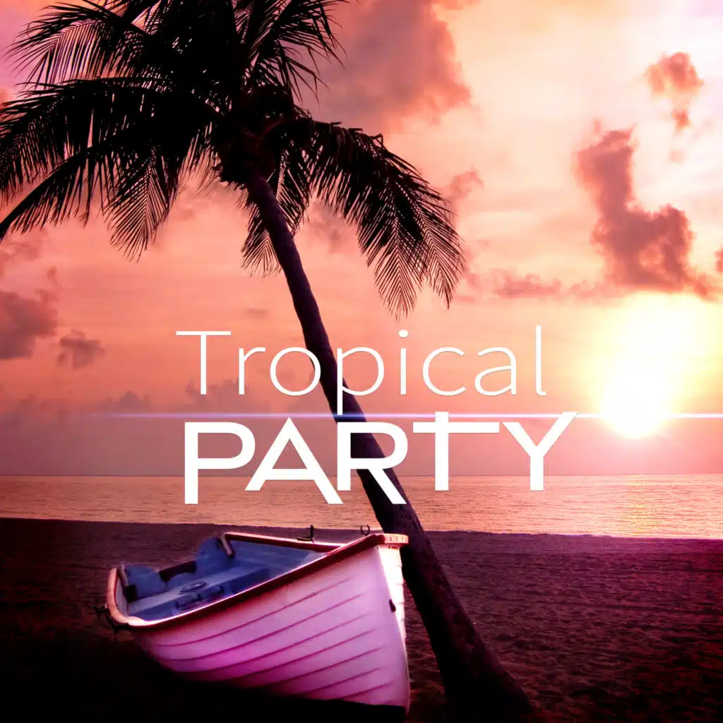 Tropical Party - Chillout Music, Relaxing Summer Party Music, Beach Party, Cocktail Party, Siesta Holidays, Chill Out Café Ambient Lounge Bar