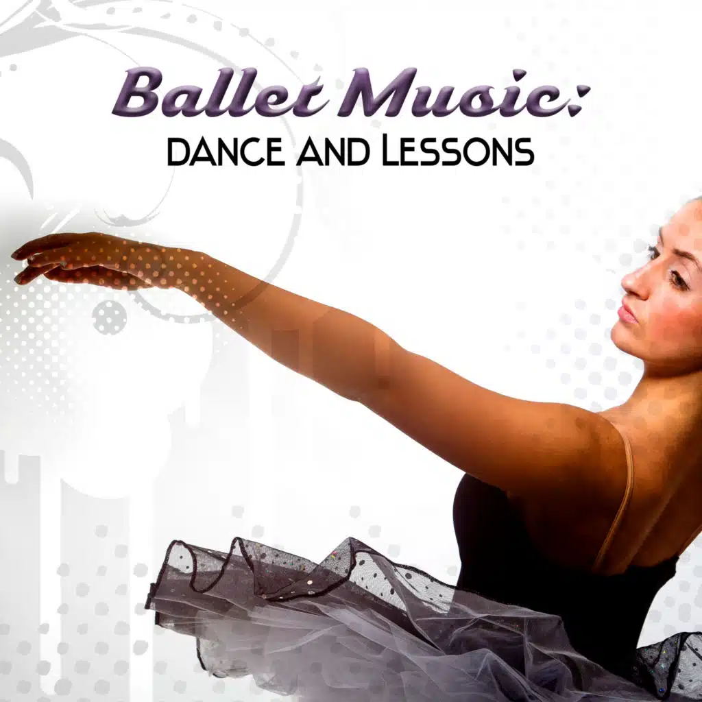 Ballet Music – Favourite Classical Music for Ballet, Dance and Lessons