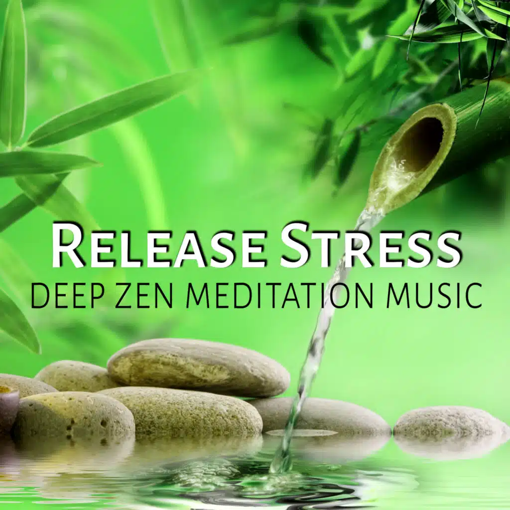 Release Stress - Deep Zen Meditation Music for Yoga, Calming Music, Soothing Nature Sounds, Relax Mind Body, Spa Music