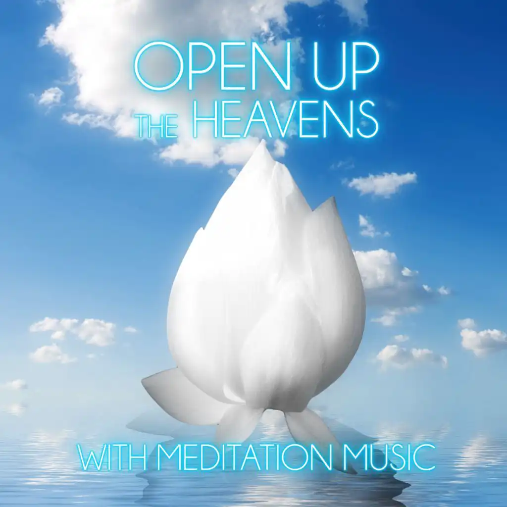 Open up the Heavens with Meditation Music