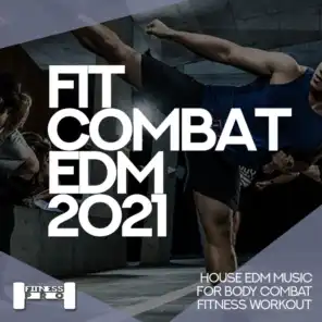 Fit Combat EDM 2021 - House EDM Music for Body Combat Fitness Workout