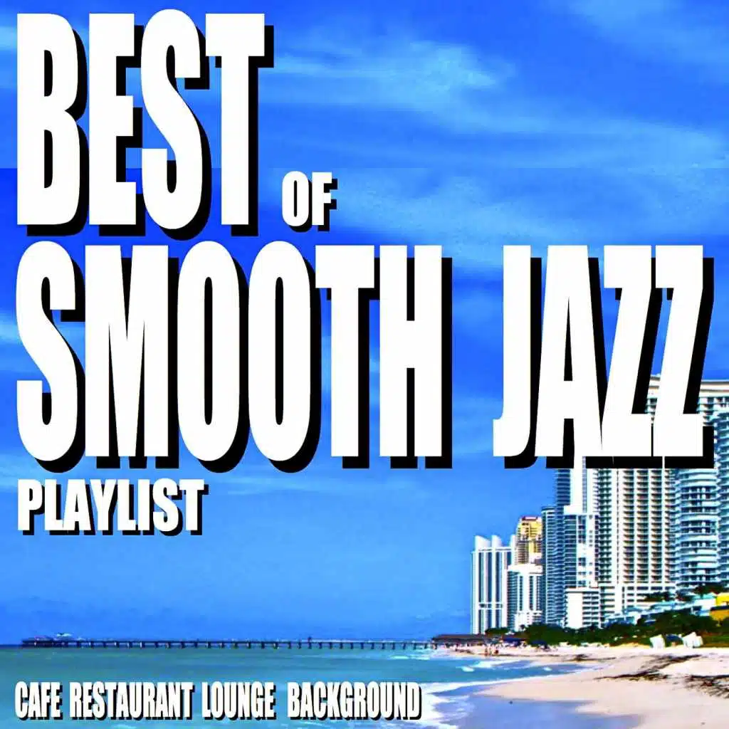 Best of Smooth Jazz Playlist (Cafe Restaurant Lounge Background)