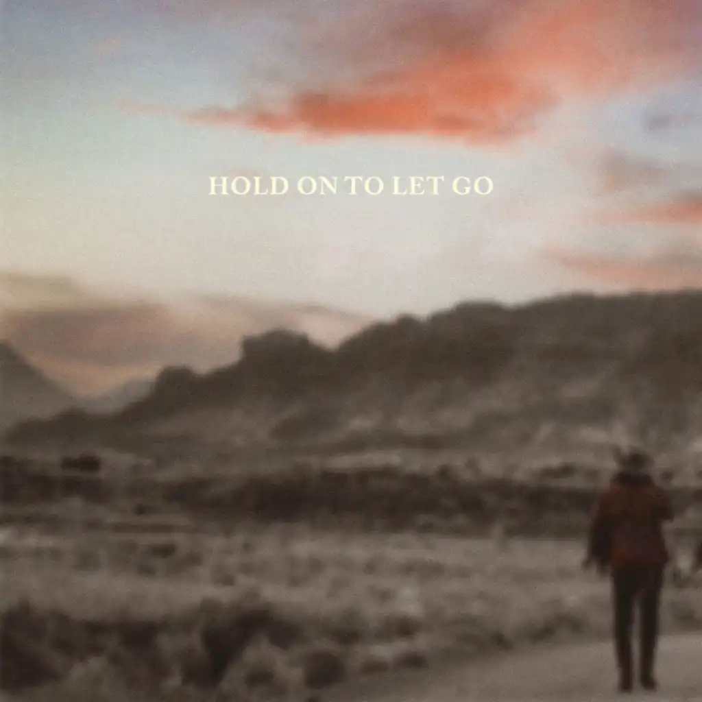Hold On to Let Go