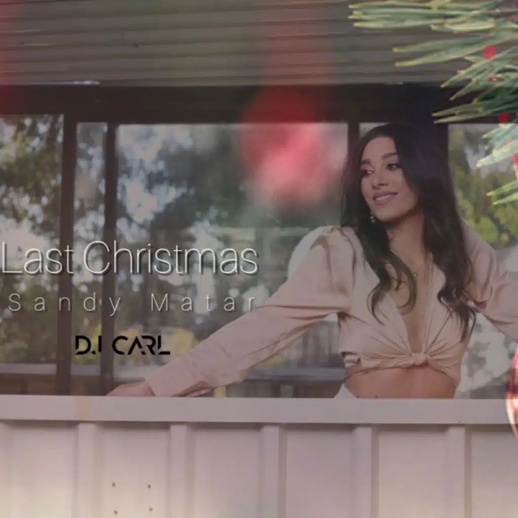 Wham - Last Christmas Cover By Sandy Matar (DJ Carl Hajj Oriental Remix)