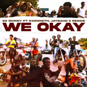 WE OKAY (feat. O'kenneth, Jay Bahd & Reggie)