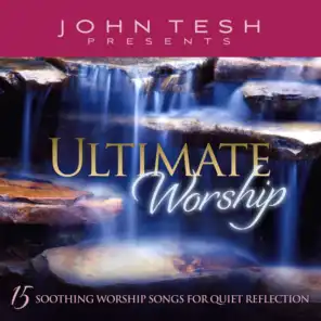 Ultimate Worship - 15 Soothing Worship Songs for Quiet Reflection