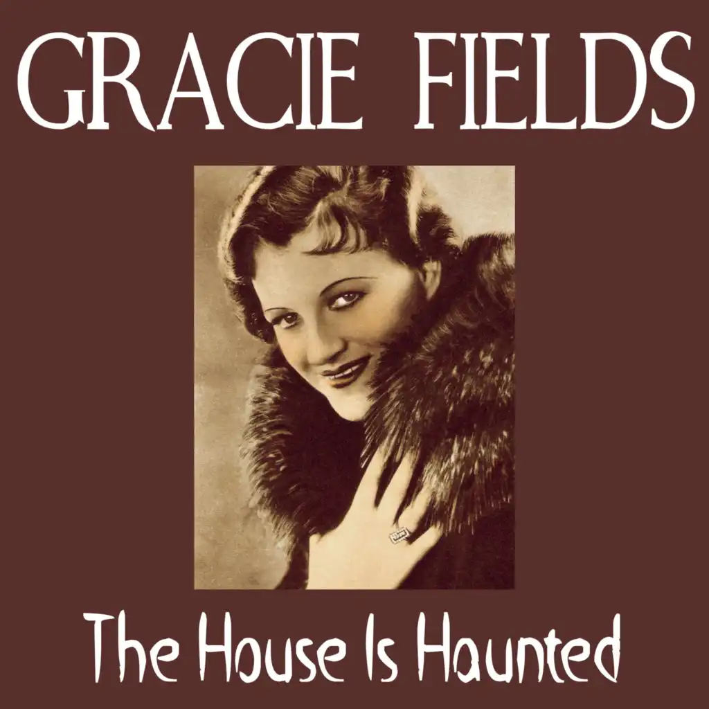 The House Is Haunted (Gracie Fields The House Is Haunted)