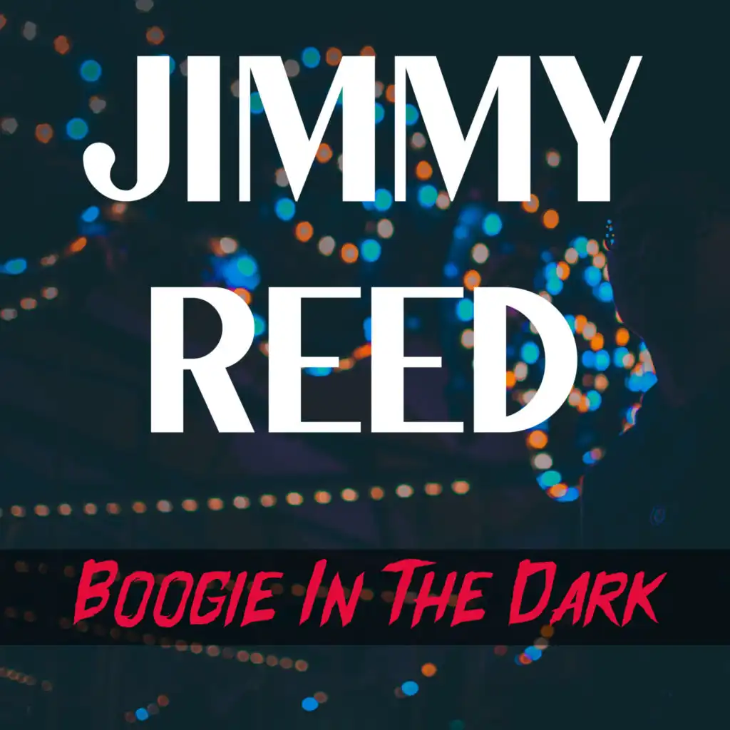 Boogie In The Dark (Jimmy Reed Boogie In The Dark)