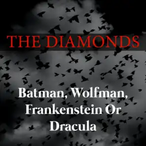 Batman, Wolfman, Frankenstein Or Dracula