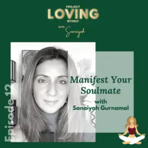 S2 Ep. 12: Manifest Your Soulmate with Sanaiyah Gurnamal