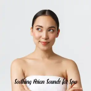 Soothing Asian Sounds for Spa (Reiki, Wellness & Massage)