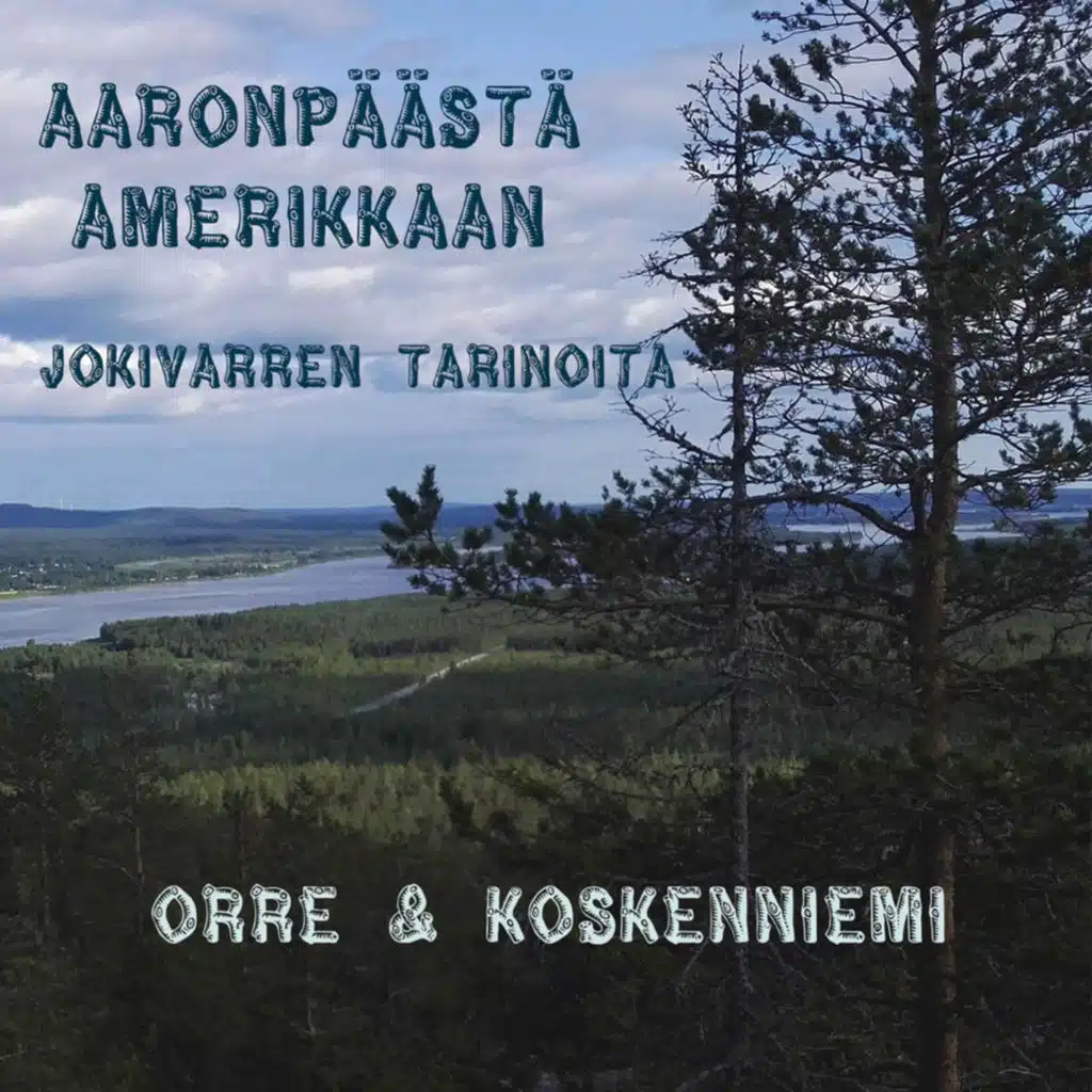Aaronpäästä Amerikkaan - Jokivarren tarinoita