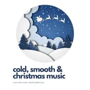 Cold, Smooth and Christmas Music (Jazz and Piano Instrumentals)