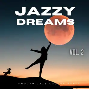 Jazzy Dreams, Vol.2 (Smooth Jazz Lounge Beats)