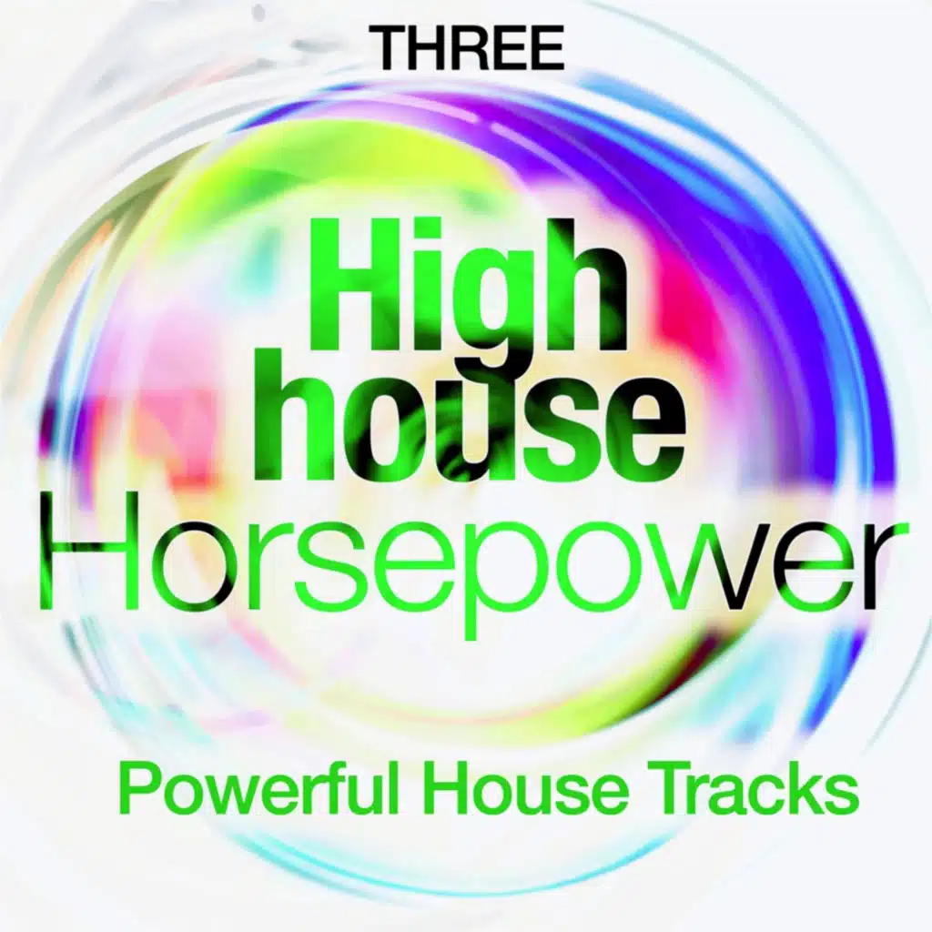 High House Horsepower, Three (Powerful House Tracks)