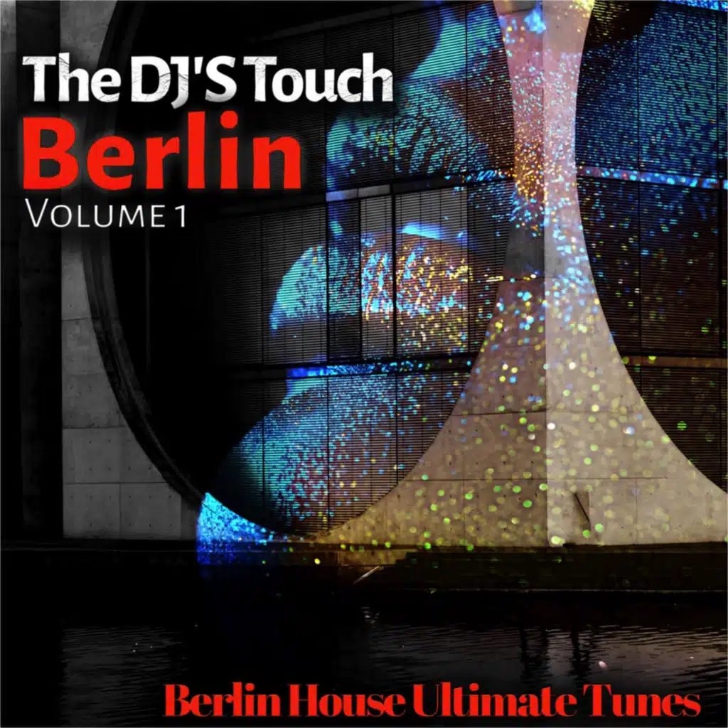 The DJ'S Touch: Berlin, Vol. 1 (Berlin House Ultimate Tunes)