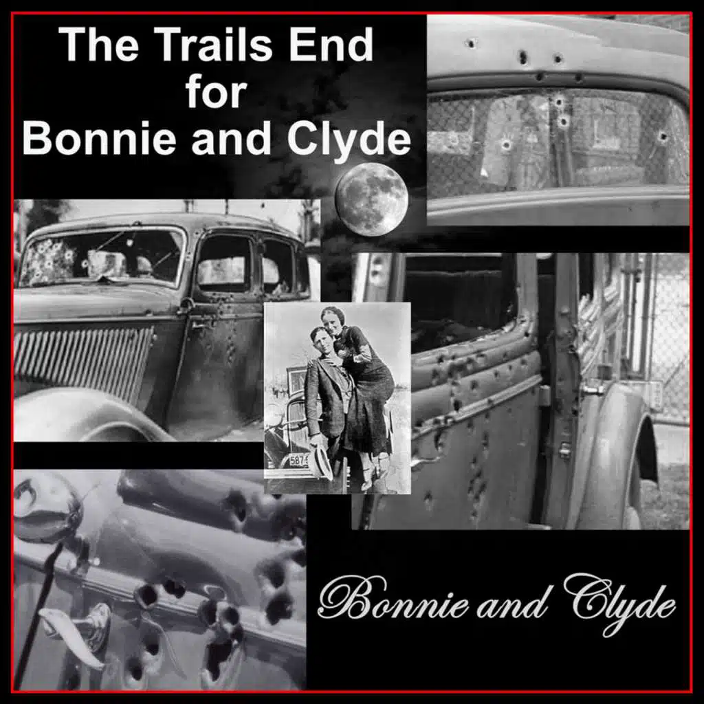 The Trails End for Bonnie and Clyde
