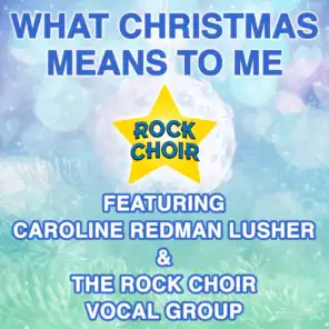 What Christmas Means To Me (feat. Rock Choir Vocal Group)