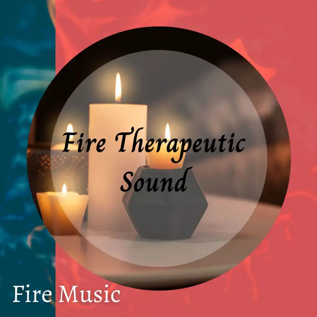 Fire Music: Fire Therapeutic Sound