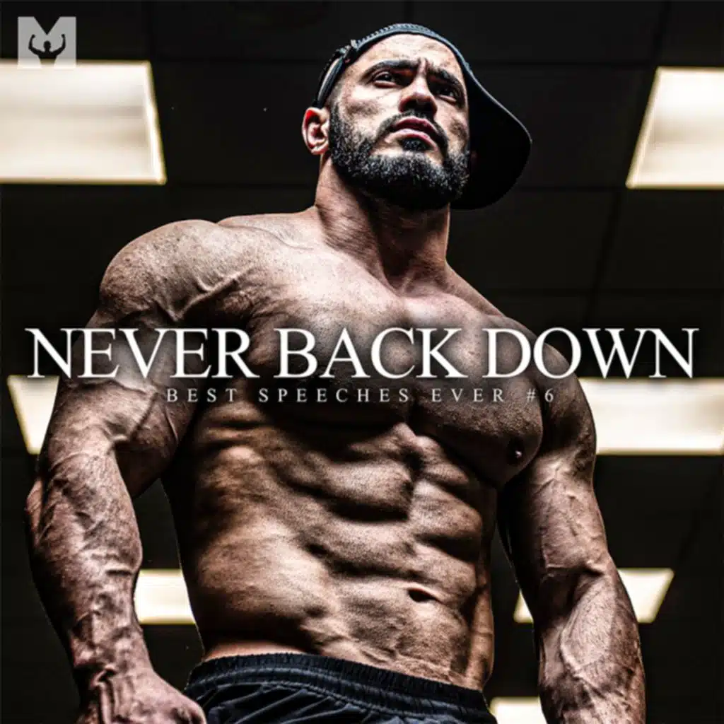 Best Motivational Speech Compilation EVER #6 - NEVER BACK DOWN