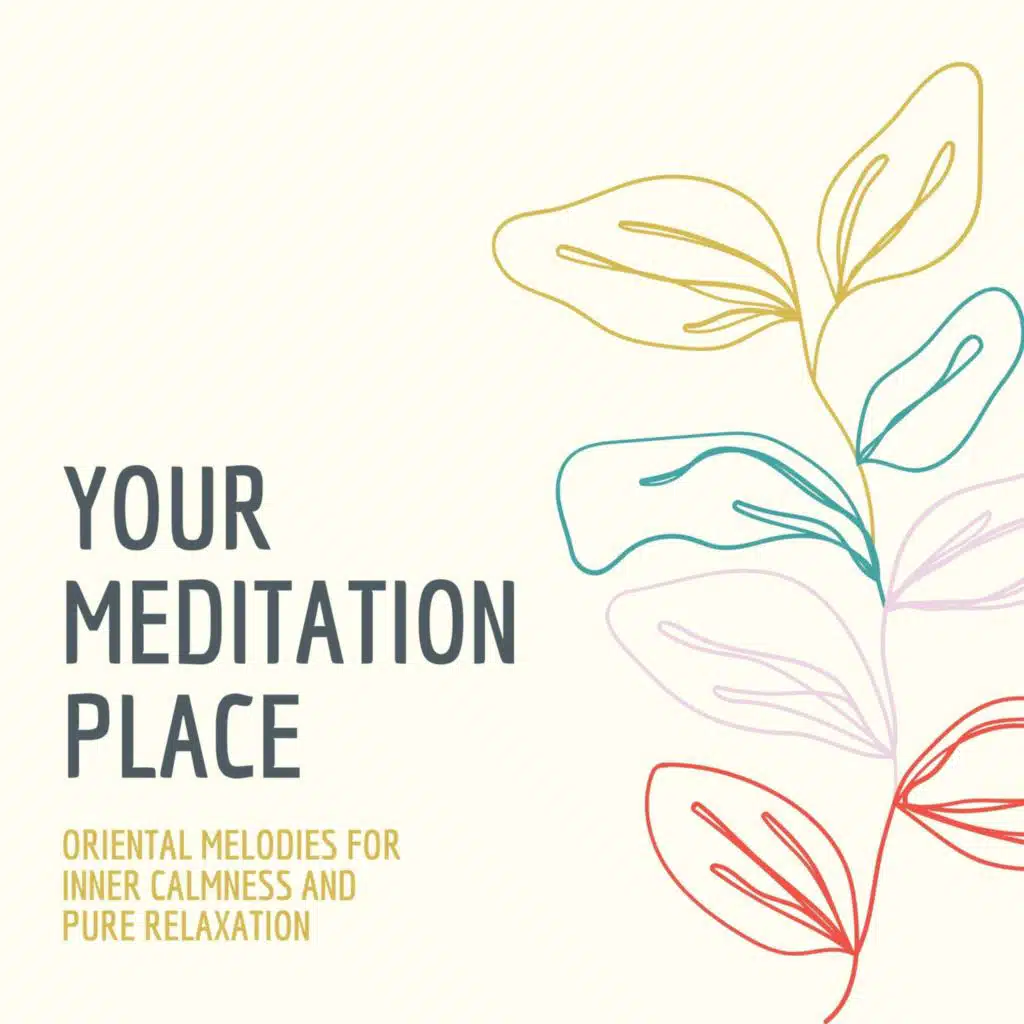 Your Meditation Place: Oriental Melodies for Inner Calmness and Pure Relaxation