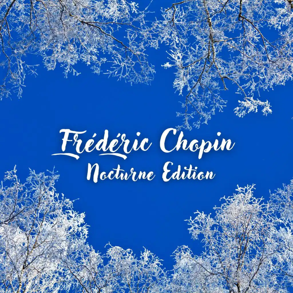 Chopin - Nocturne Edition (Classic Piano Music, Chillin Chopin, Piano Medition)