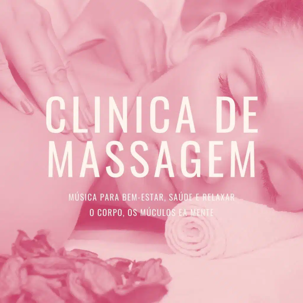 Clinica de Massagem: Música para Bem-Estar, Saúde e Relaxar o Corpo, os Múculos ea Mente