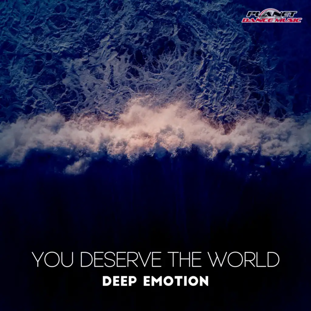 You Deserve The World (Extended Mix)