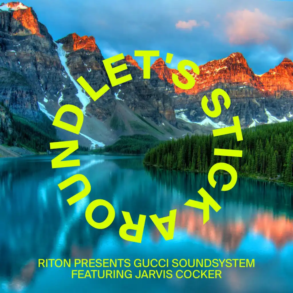 Riton Presents Gucci Soundsystem - Let's Stick Around (Feat. Jarvis Cocker)