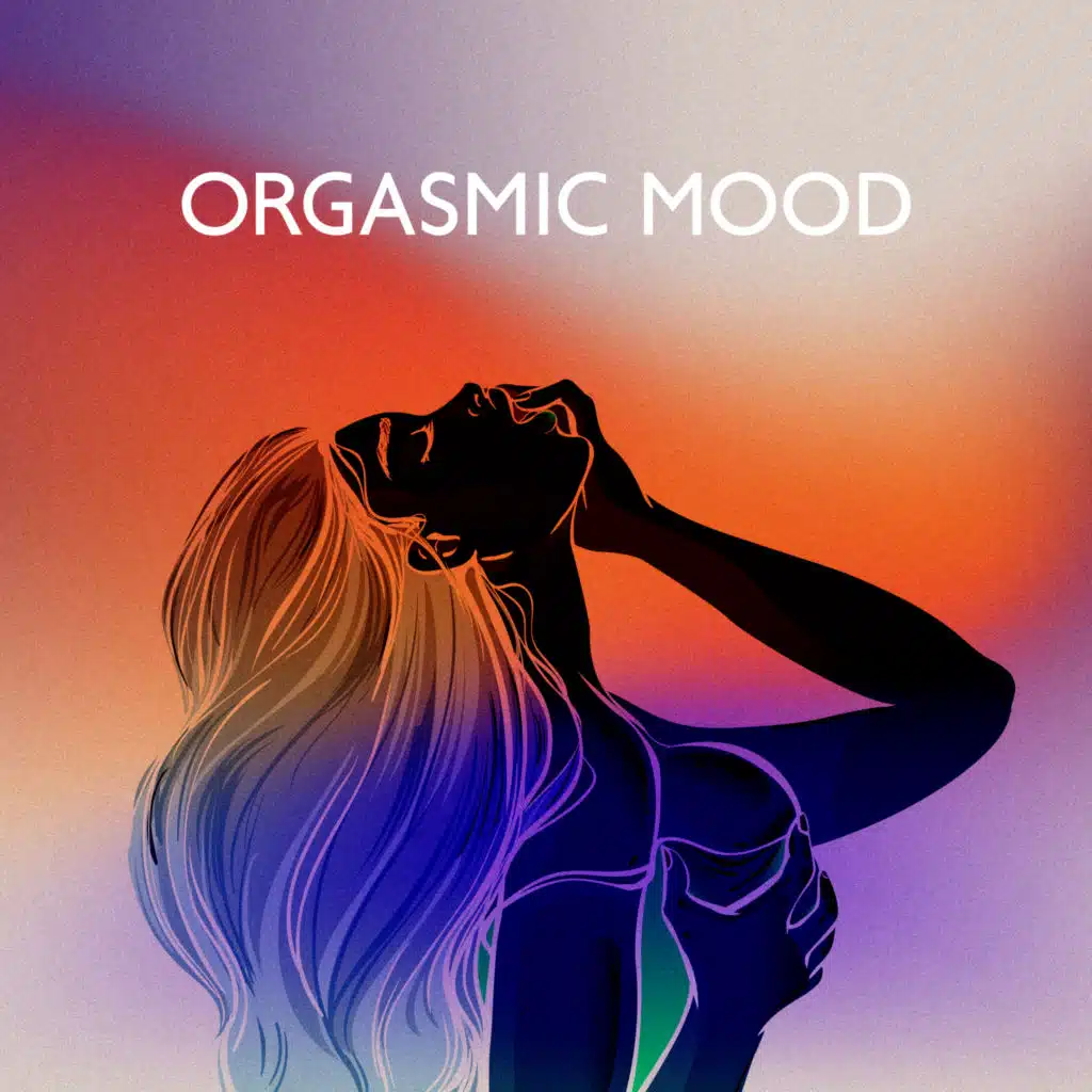 Orgasmic Mood – Tantric New Age Music, Pure Pleasure, Sensual Touch