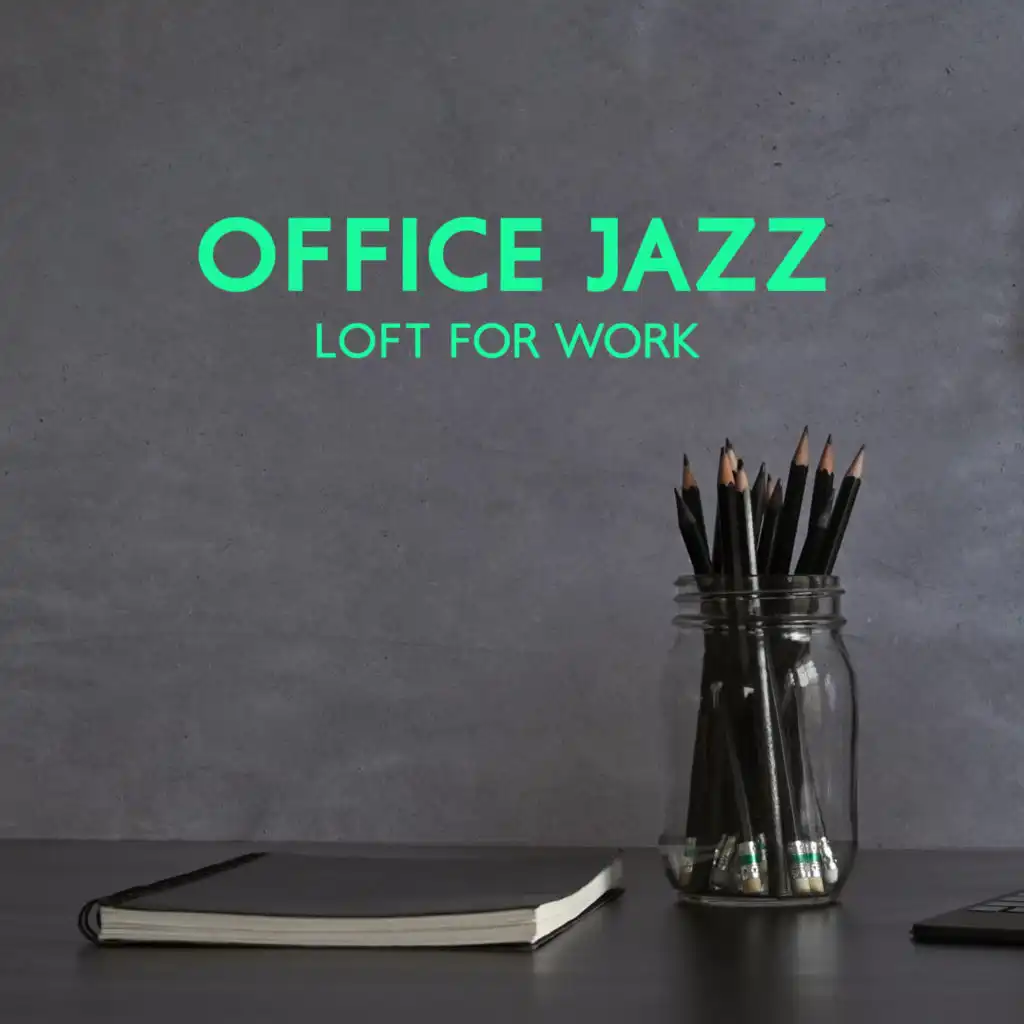 Office Jazz Loft for Work: Concentration & Focus, Relaxation Music for Stress Relief