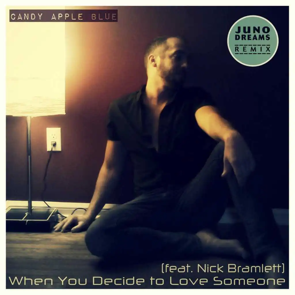 When You Decide to Love Someone (Juno Dreams Remix) [feat. Nick Bramlett]