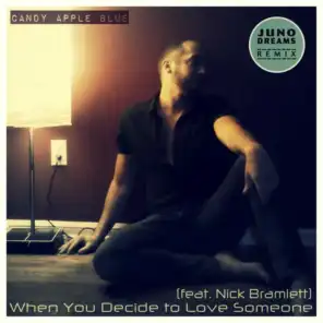 When You Decide to Love Someone (Juno Dreams Remix) [feat. Nick Bramlett]
