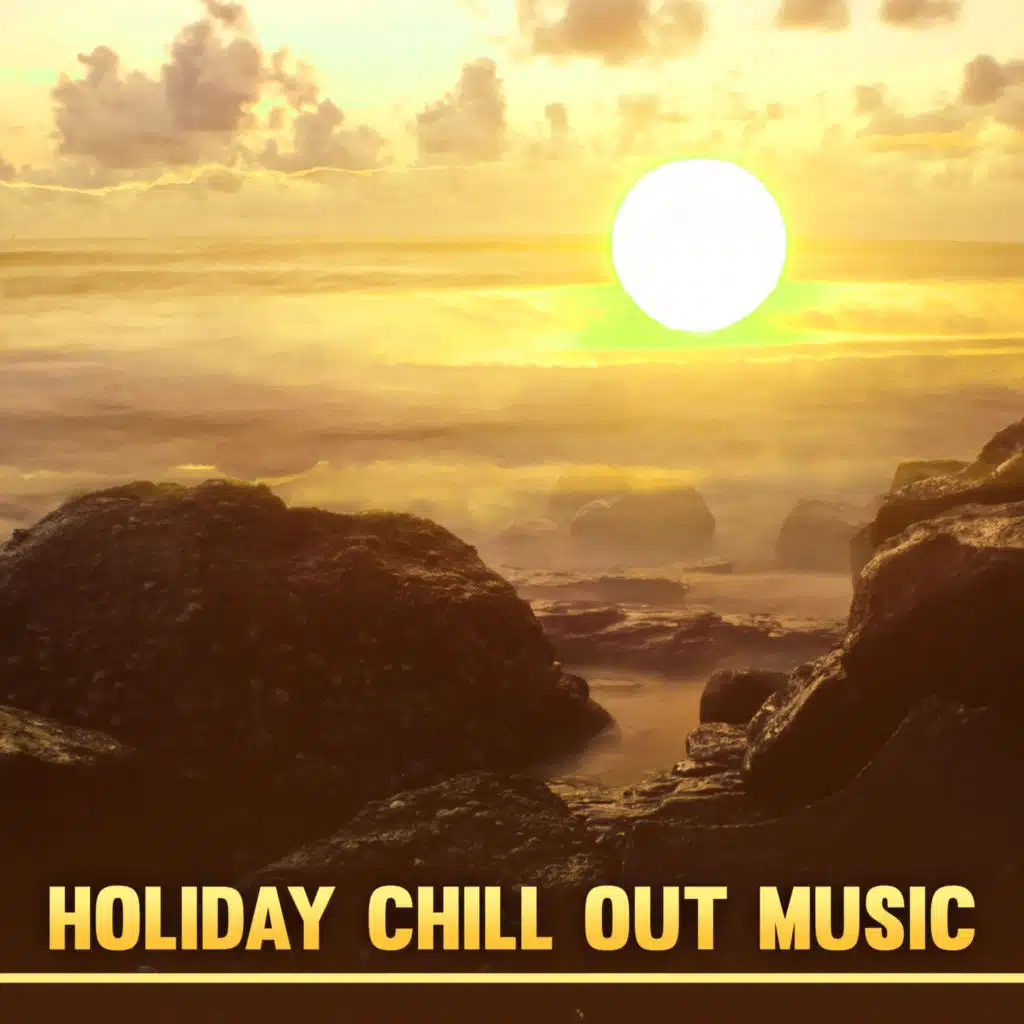 Holiday Chill Out Music – Stress Relief, Summer Beach Music, Sounds to Relax, Peaceful Vibes